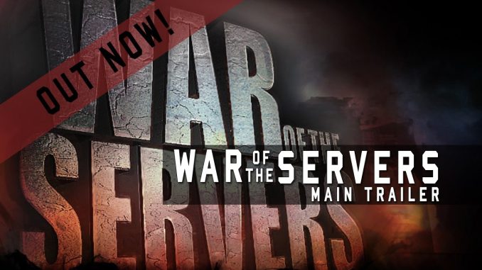 War Of The Servers: Main Trailer