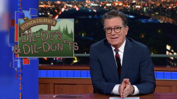 Stephen Colbert’s Dil-Do’s & Dil-Don’ts